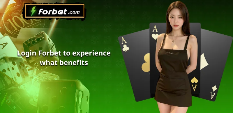 Login Forbet to experience what benefits