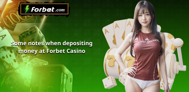 Some notes when depositing money at Forbet Casino