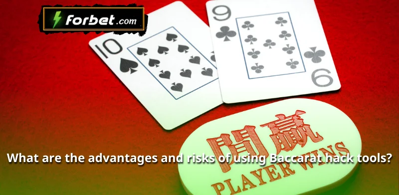 What are the advantages and risks of using Baccarat hack tools?